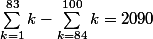 \sum_{k=1}^{83}k-\sum_{k=84}^{100} k=2090 